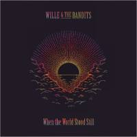 Wille & The Bandits - When The World Stood Still (2022 Lossless)