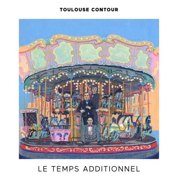 Toulouse contour - Le temps additionnel 2022 FLAC (24bit-44.1kHz)