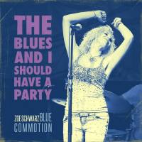 Zoe Schwarz Blue Commotion - The Blues and I Should Have a Party (2018) Flac