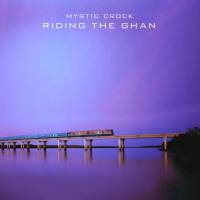 Mystic Crock - Riding the Ghan 24-44.1 2017 FLAC