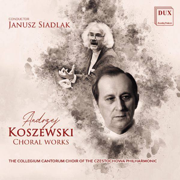 Collegium Cantorum & Janusz Siadlak - Koszewski Choral Works (2022) [Hi-Res]
