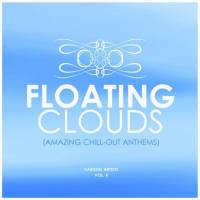 Floating Clouds (Amazing Chill out Anthems), Vol. 4 (2019)
