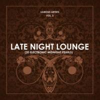 Late Night Lounge, Vol. 3 (20 Electronic Midnight Pearls) (2018)