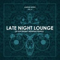 Late Night Lounge, Vol. 4 (20 Electronic Midnight Pearls) (2018)