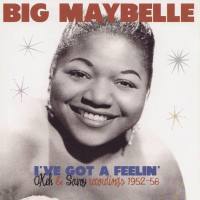 Big Maybelle - I've Got a Feelin' - Okeh & Savoy Recordings 1952-56 FLAC