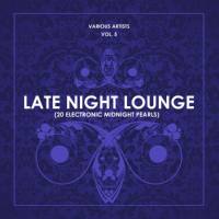 Late Night Lounge, Vol. 5 (20 Electronic Midnight Pearls) (2018)