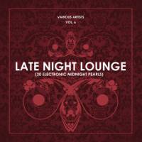 Late Night Lounge, Vol. 6 (20 Electronic Midnight Pearls) (2018)