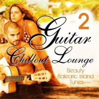 VA - 2015 - Guitar Chillout Lounge Vol. 2 (Beauty Balearic Island Tunes) (FLAC)