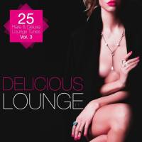 Various Artists - Delicious Lounge - 25 Rare & Deluxe Lounge Tunes, Vol. 3 (2014)