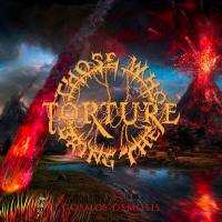 Those Who Bring The Torture - 2022 - Cosmos Osmosis (FLAC)