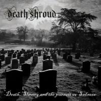 Death Shroud - Death, Slavery and the pursuit ov Sadness (2022) FLAC (24bit-44.1kHz)