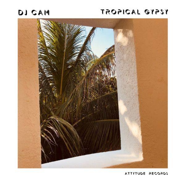 DJ Cam - Tropical Gypsy 2022 FLAC