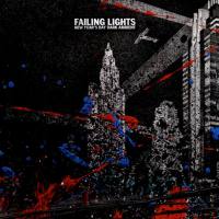 Failing Lights - New Year's Day Dark Ambient 2021 Hi-Res