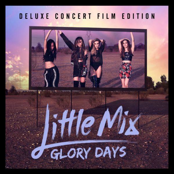 Little Mix - Glory Days (Deluxe Concert Film Edition) (2016) [Hi-Res]