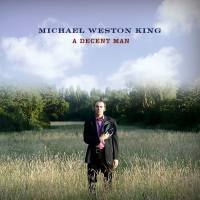 Michael Weston King - A Decent Man 2022 FLAC