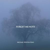 Michael Weston King - Forget Me Nots 2022 FLAC