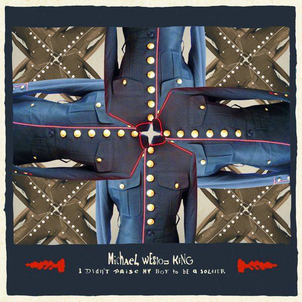 Michael Weston King - I Didn't Raise My Boy To Be A Soldier 2022 FLAC