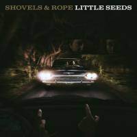 Shovels & Rope - Little Seeds 2016 Hi-Res