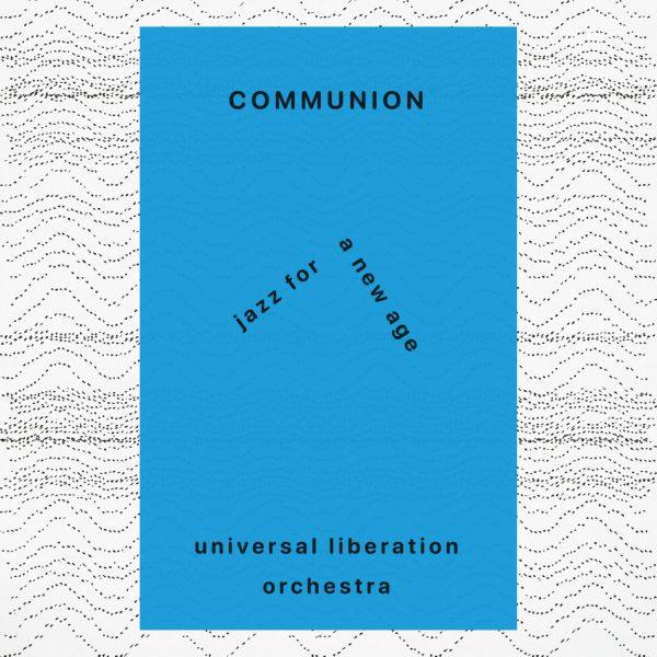 Universal Liberation Orchestra - Communion FLAC