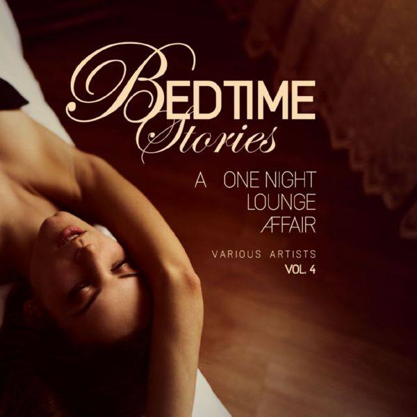 VA - Bedtime Stories, Vol. 4 (A One Night Lounge Affair) 2018 FLAC
