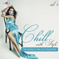 VA - Chill with Style - The Lounge & Chill-Out Collection, Vol. 3 2015 FLAC