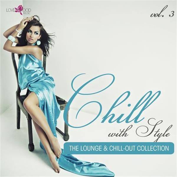 VA - Chill with Style - The Lounge & Chill-Out Collection, Vol. 3 2015 FLAC