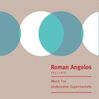 Roman Angelos - Music For Underwater Supermarkets 2022 Hi-Res