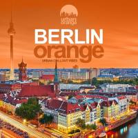 VA - Berlin Orange (Urban Chillout Vibes) (2019) FLAC