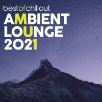 VA - Best of Chillout Ambient Lounge 2021 (2021) FLAC