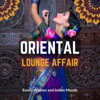 VA - Oriental Lounge Affair (Exotic Arabian and Indian Moods) (2022) FLAC
