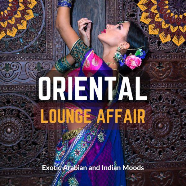 VA - Oriental Lounge Affair (Exotic Arabian and Indian Moods) (2022) FLAC