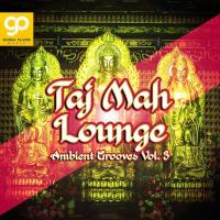 Various Artists - Taj Mah Lounge, Ambient Grooves, Vol. 3