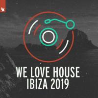 We Love House - Ibiza 2019 (2019)