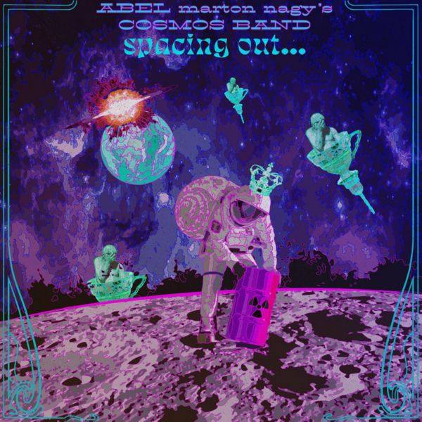 Abel Marton Nagy's Cosmos Band - Spacing Out... 2022 FLAC