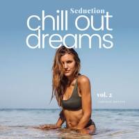 VA - Seduction (Chill Out Dreams), Vol. 2 2022 FLAC