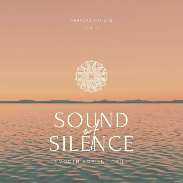 VA - Sound of Silence (Smooth Ambient Chill), Vol. 1 2021 FLAC