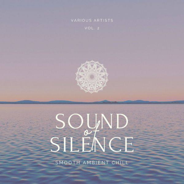 VA - Sound of Silence (Smooth Ambient Chill), Vol. 2 2021 FLAC