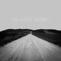 You Are My Salvation - Part I 2022 Hi-Res