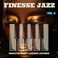 VA - Finesse Jazz, Vol.3 (Smooth Jazzy Lounge Sounds) 2021 FLAC