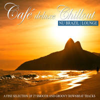 VA - Café Deluxe Chill out Nu Brazil  Lounge (A Fine Selection of 27 Smooth and Groovy Downbeat Tracks) 2014 FLAC