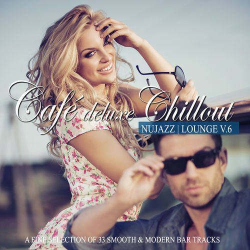 VA - Café Deluxe Chillout - Nu Jazz  Lounge, Vol. 6 (A Fine Selection of 33 Smooth & Modern Bar Tracks) 2020 FLAC
