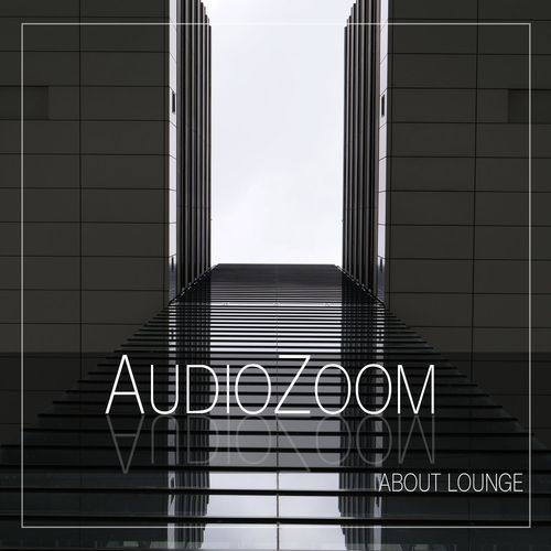 Audiozoom - 2021 - About Lounge [FLAC]
