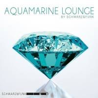 Schwarz & Funk - 2021 - Aquamarine Lounge [FLAC]