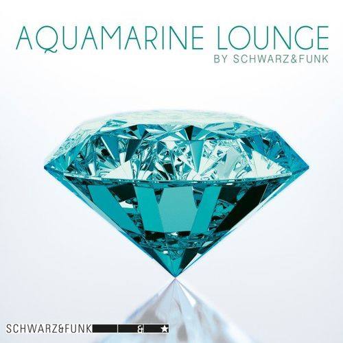 Schwarz & Funk - 2021 - Aquamarine Lounge [FLAC]