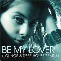 VA - Be My Lover (Lounge & Deep-House Pearls) (2021) [FLAC]