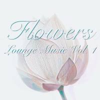 VA - Flower (Lounge Music), Vol. 1 (2021) [FLAC]