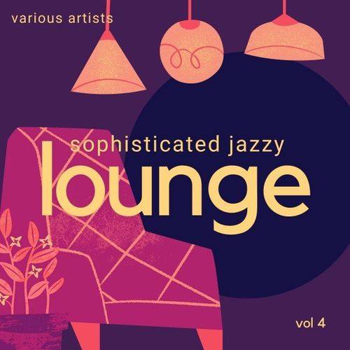 VA - Sophisticated Jazzy Lounge, Vol. 4 (2021) [FLAC]