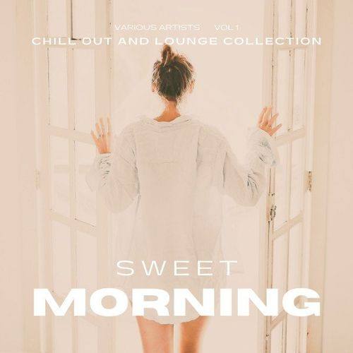 VA - Sweet Morning (Chill out and Lounge Collection), Vol. 1 (2021) [FLAC]