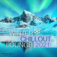 Winter Chillout Lounge 2021 - Smooth Lounge Sounds for the Cold Season (2021) FLAC