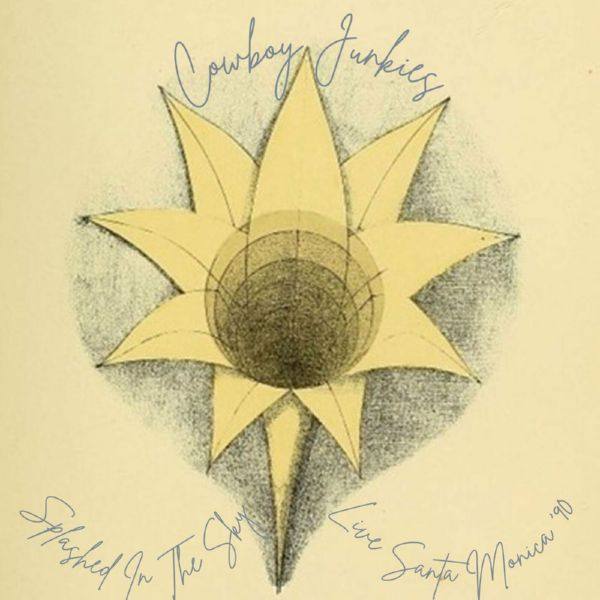 Cowboy Junkies - Splashed In The Sky (Live Santa Monica '90) (2022) FLAC